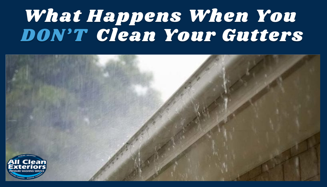 When happens when you don’t clean your gutters