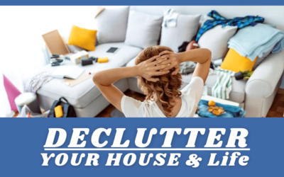 Discover the Power of Decluttering, NOW